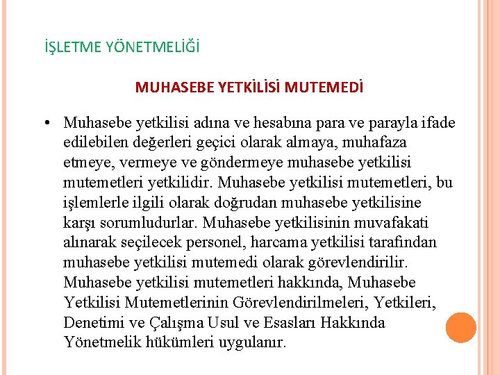 İŞLETME YÖNETMELİĞİ MUHASEBE YETKİLİSİ MUTEMEDİ • Muhasebe yetkilisi adına ve hesabına para ve parayla