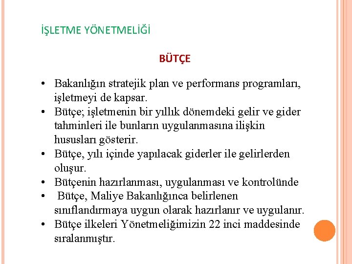 İŞLETME YÖNETMELİĞİ BÜTÇE • Bakanlığın stratejik plan ve performans programları, işletmeyi de kapsar. •