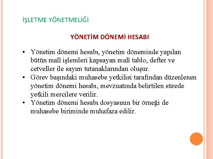 İŞLETME YÖNETMELİĞİ YÖNETİM DÖNEMİ HESABI • Yönetim dönemi hesabı, yönetim döneminde yapılan bütün malî