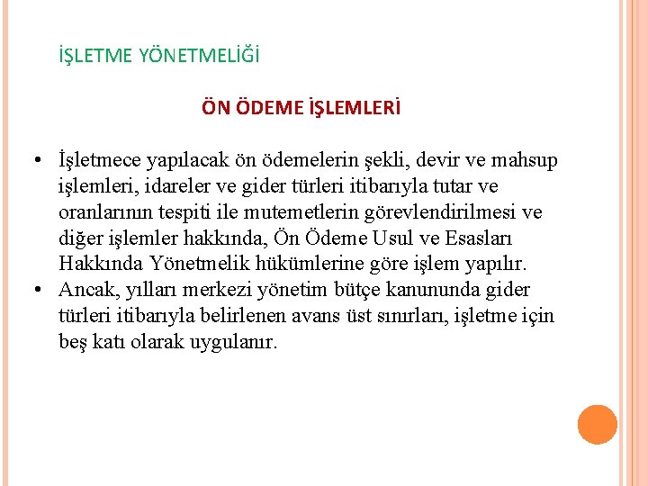 İŞLETME YÖNETMELİĞİ ÖN ÖDEME İŞLEMLERİ • İşletmece yapılacak ön ödemelerin şekli, devir ve mahsup