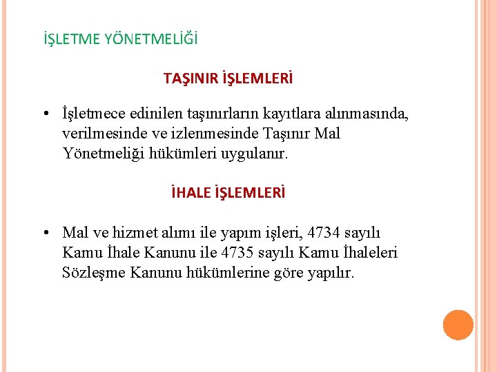 İŞLETME YÖNETMELİĞİ TAŞINIR İŞLEMLERİ • İşletmece edinilen taşınırların kayıtlara alınmasında, verilmesinde ve izlenmesinde Taşınır