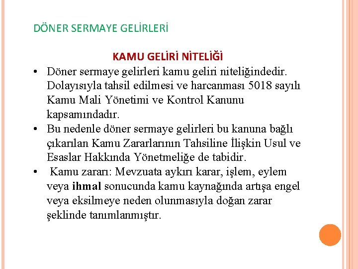 DÖNER SERMAYE GELİRLERİ KAMU GELİRİ NİTELİĞİ • Döner sermaye gelirleri kamu geliri niteliğindedir. Dolayısıyla