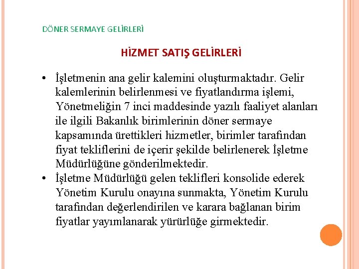 DÖNER SERMAYE GELİRLERİ HİZMET SATIŞ GELİRLERİ • İşletmenin ana gelir kalemini oluşturmaktadır. Gelir kalemlerinin