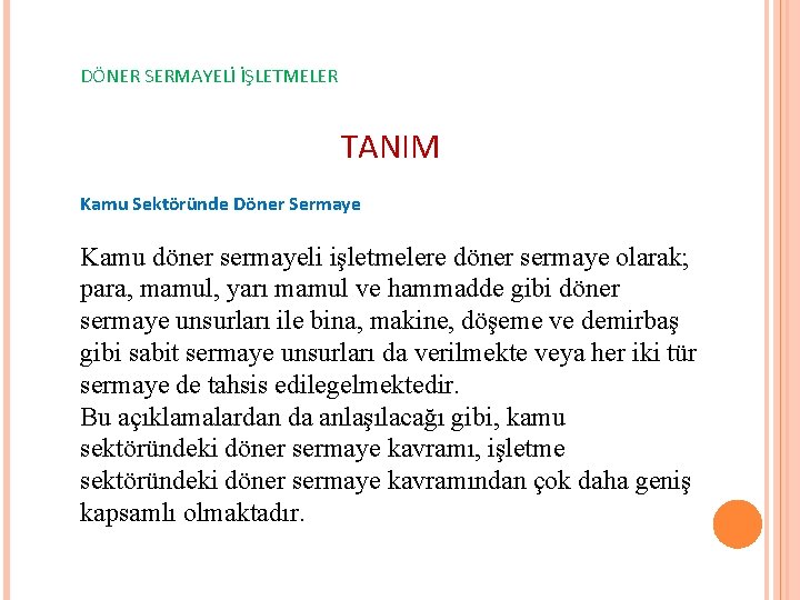 DÖNER SERMAYELİ İŞLETMELER TANIM Kamu Sektöründe Döner Sermaye Kamu döner sermayeli işletmelere döner sermaye