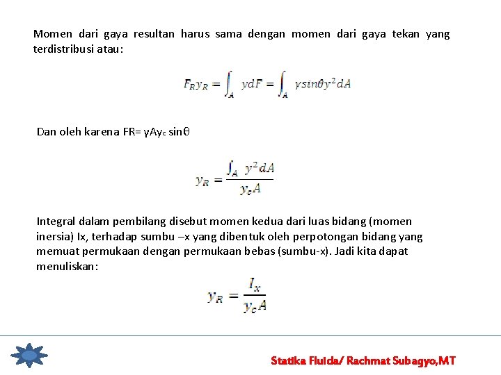 Momen dari gaya resultan harus sama dengan momen dari gaya tekan yang terdistribusi atau: