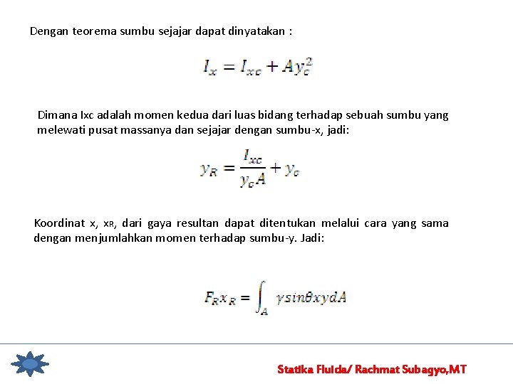 Dengan teorema sumbu sejajar dapat dinyatakan : Dimana Ixc adalah momen kedua dari luas