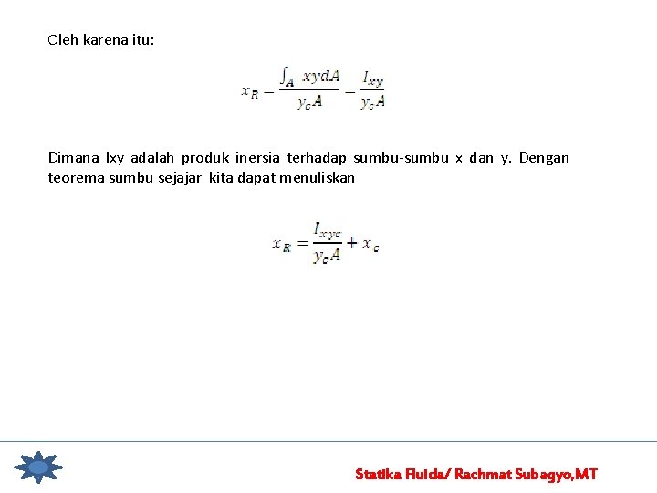 Oleh karena itu: Dimana Ixy adalah produk inersia terhadap sumbu-sumbu x dan y. Dengan