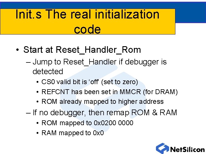 Init. s The real initialization code • Start at Reset_Handler_Rom – Jump to Reset_Handler