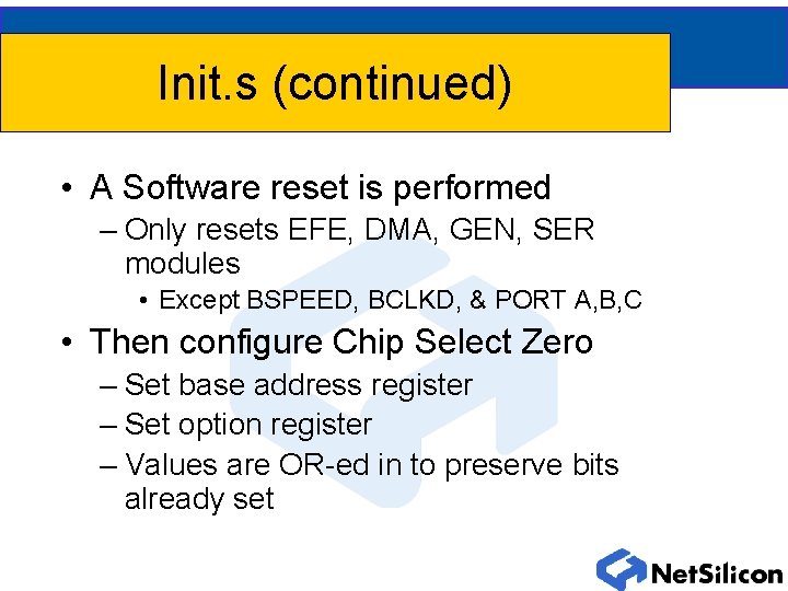 Init. s (continued) • A Software reset is performed – Only resets EFE, DMA,