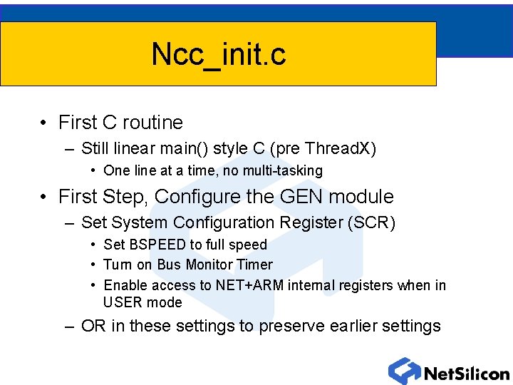 Ncc_init. c • First C routine – Still linear main() style C (pre Thread.