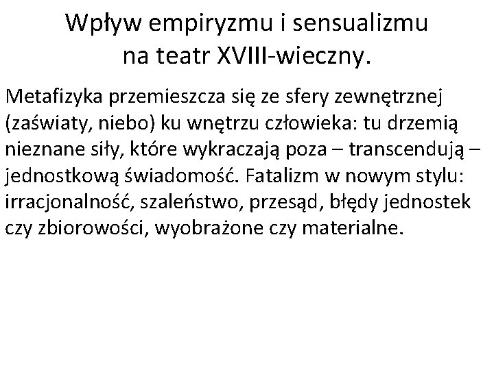 Wpływ empiryzmu i sensualizmu na teatr XVIII-wieczny. Metafizyka przemieszcza się ze sfery zewnętrznej (zaświaty,