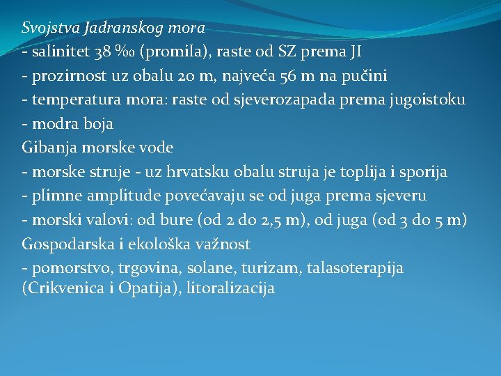 Svojstva Jadranskog mora - salinitet 38 ‰ (promila), raste od SZ prema JI -