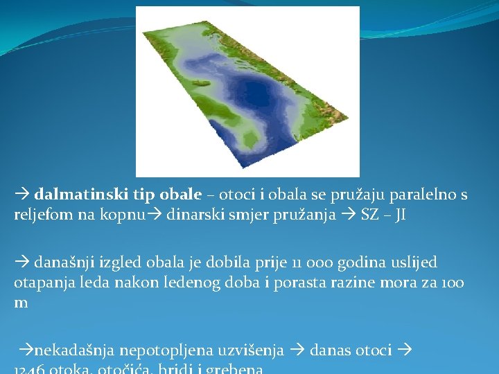  dalmatinski tip obale – otoci i obala se pružaju paralelno s reljefom na