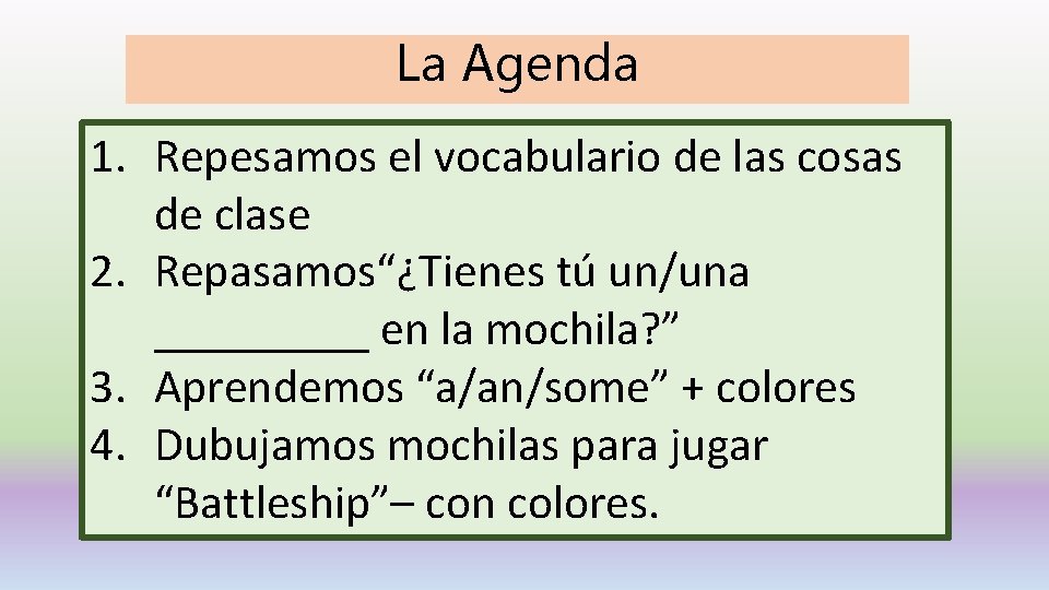 La Agenda 1. Repesamos el vocabulario de las cosas de clase 2. Repasamos“¿Tienes tú