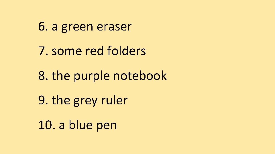 6. a green eraser 7. some red folders 8. the purple notebook 9. the