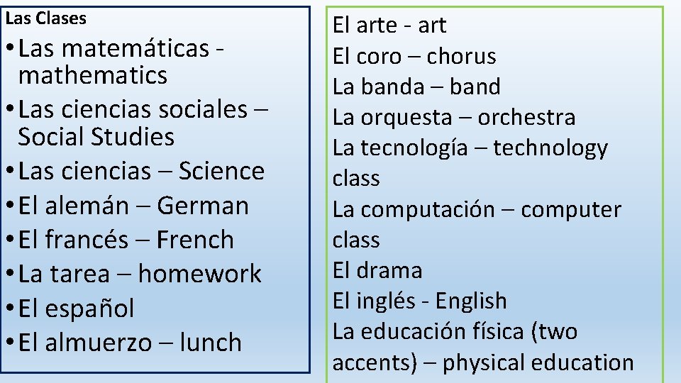 Las Clases • Las matemáticas - mathematics • Las ciencias sociales – Social Studies