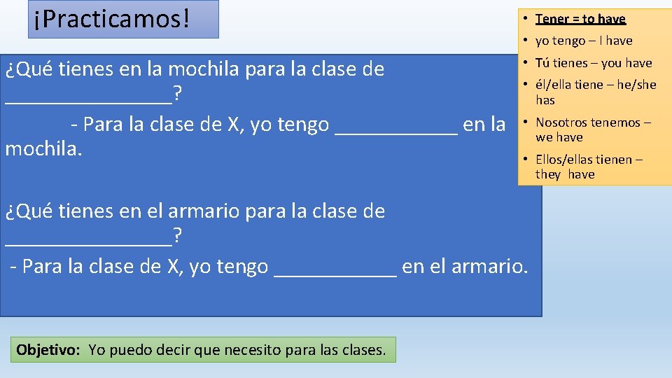 ¡Practicamos! ¿Qué tienes en la mochila para la clase de ________? - Para la