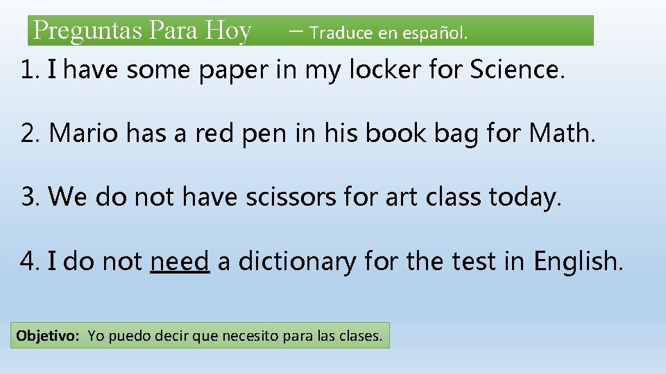 Preguntas Para Hoy – Traduce en español. 1. I have some paper in my