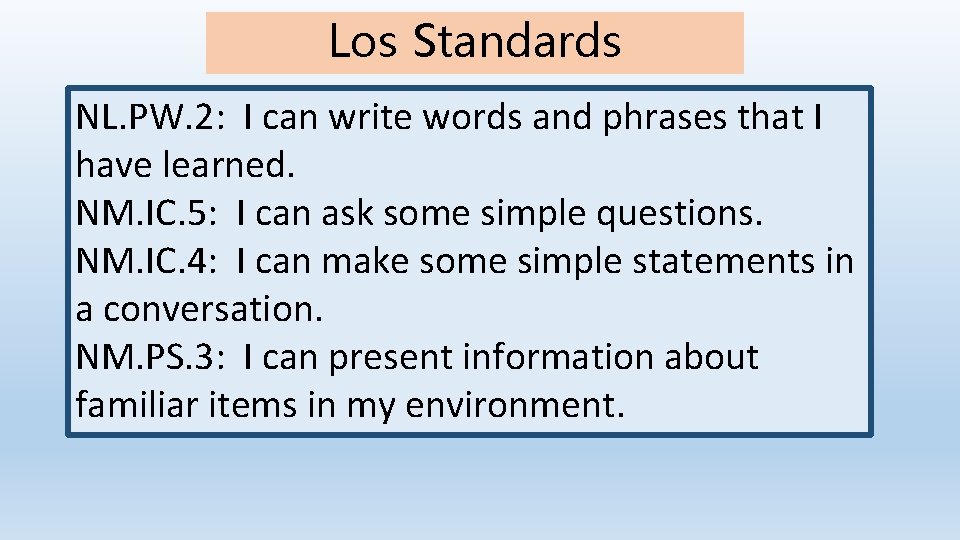 Los Standards NL. PW. 2: I can write words and phrases that I have