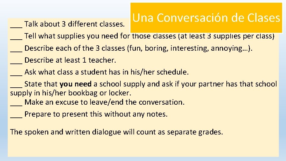 Una Conversación de Clases ___ Talk about 3 different classes. ___ Tell what supplies