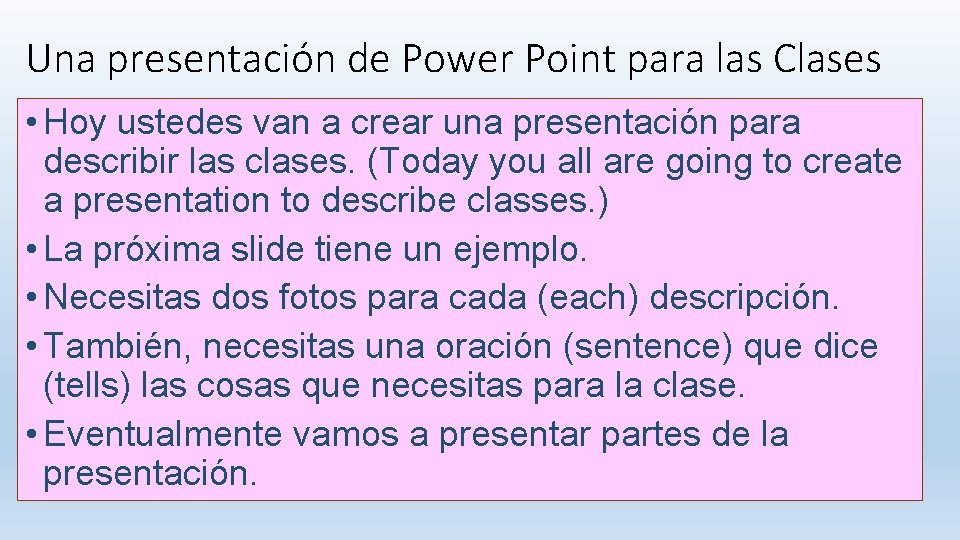 Una presentación de Power Point para las Clases • Hoy ustedes van a crear