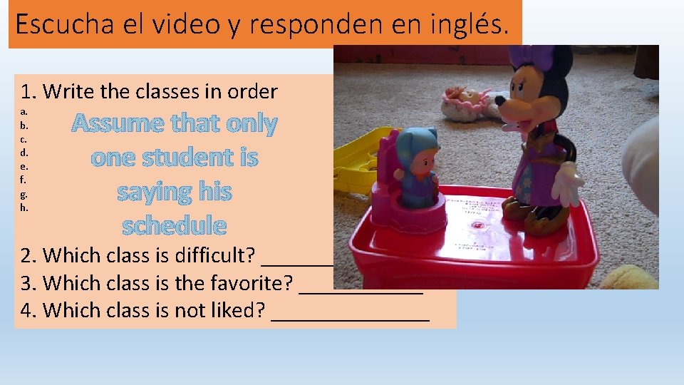 Escucha el video y responden en inglés. 1. Write the classes in order a. Escucha el video y responden en inglés. 1. Write the classes in order a.