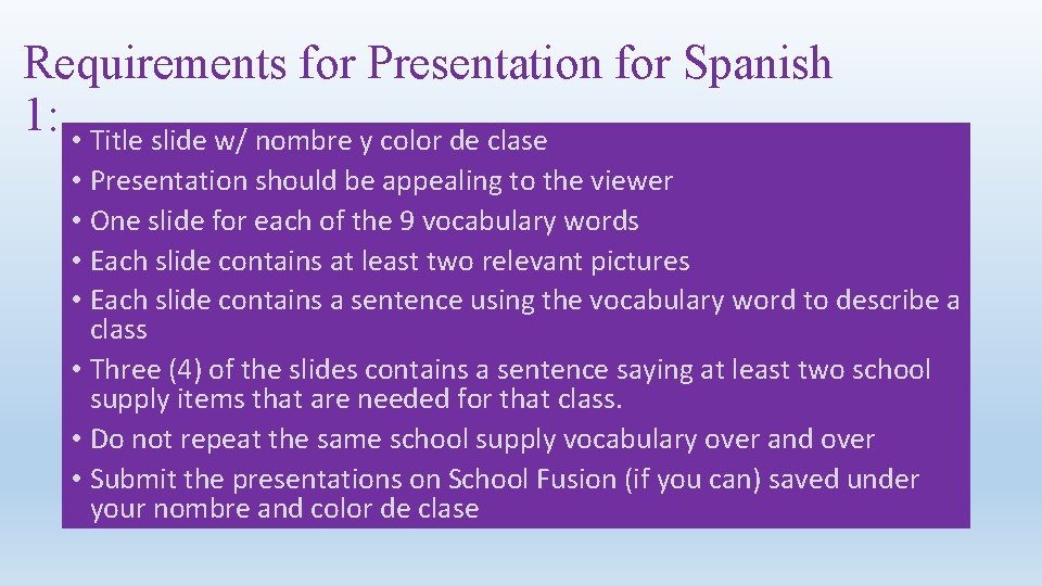 Requirements for Presentation for Spanish 1: • Title slide w/ nombre y color de