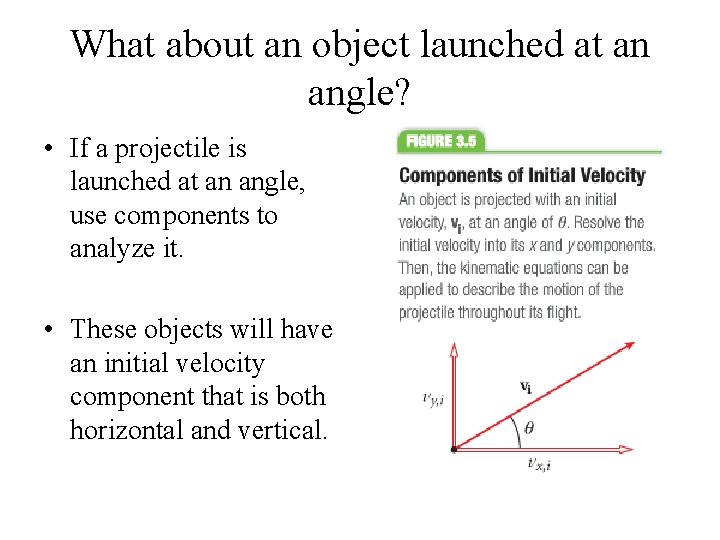 What about an object launched at an angle? • If a projectile is launched