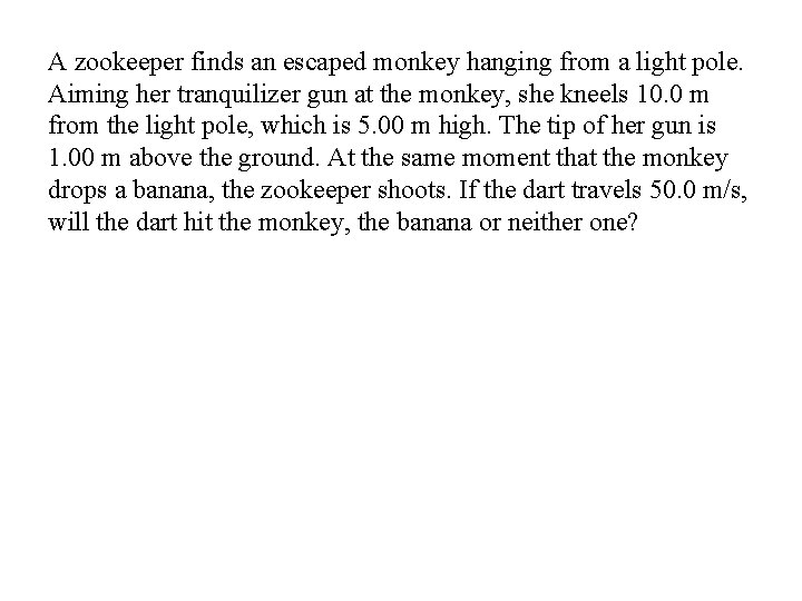 A zookeeper finds an escaped monkey hanging from a light pole. Aiming her tranquilizer