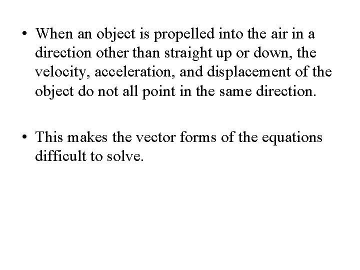  • When an object is propelled into the air in a direction other