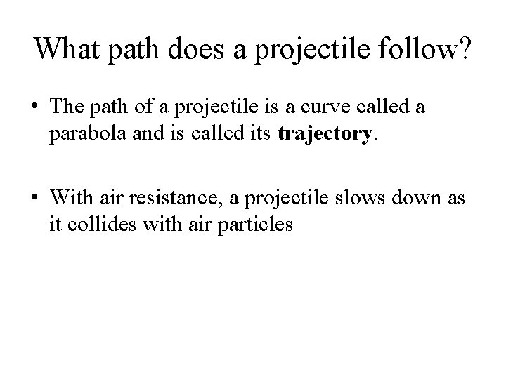 What path does a projectile follow? • The path of a projectile is a
