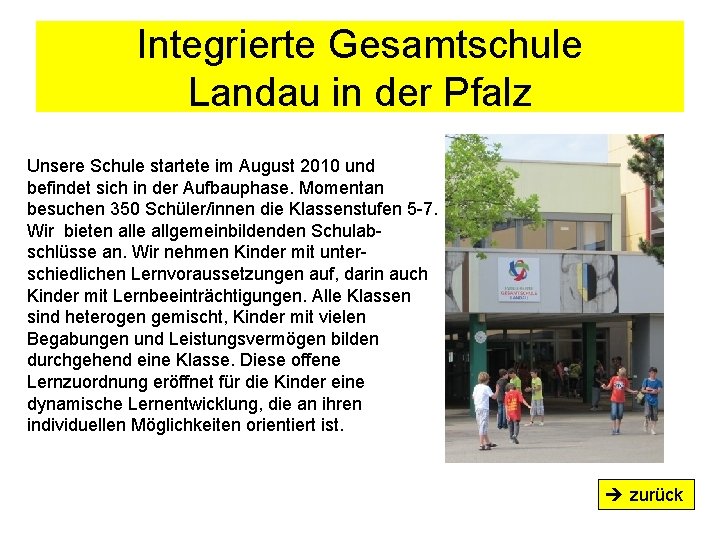 Integrierte Gesamtschule Landau in der Pfalz Unsere Schule startete im August 2010 und befindet