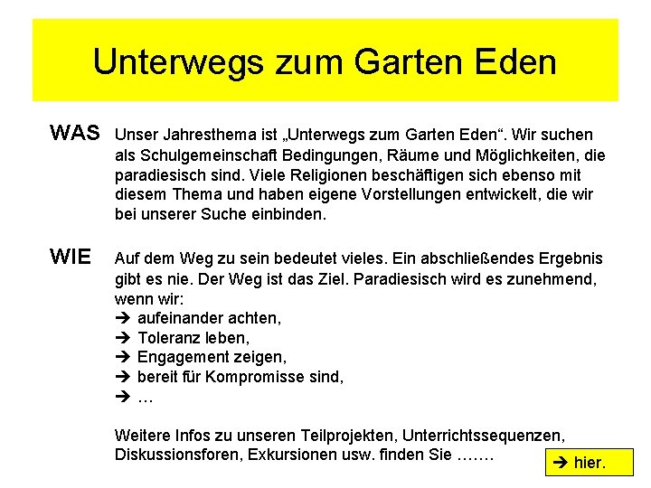Unterwegs zum Garten Eden WAS Unser Jahresthema ist „Unterwegs zum Garten Eden“. Wir suchen