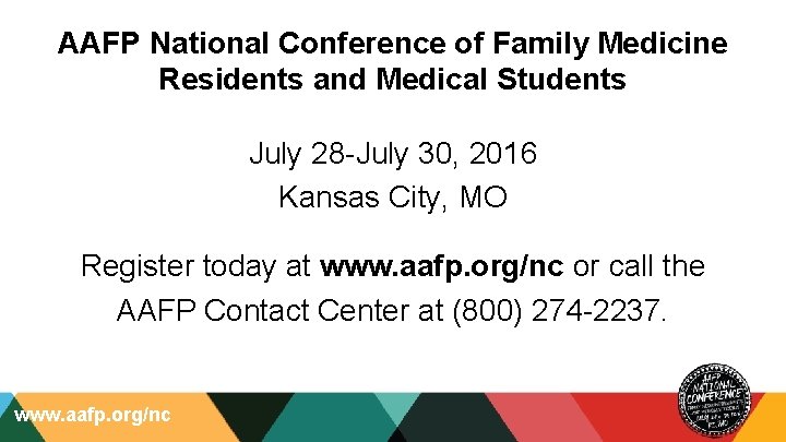 AAFP National Conference of Family Medicine Residents and Medical Students July 28 -July 30,