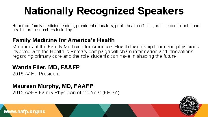 Nationally Recognized Speakers Hear from family medicine leaders, prominent educators, public health officials, practice