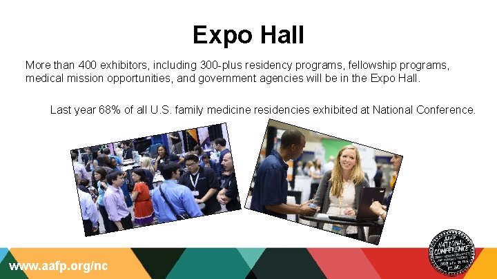 Expo Hall More than 400 exhibitors, including 300 -plus residency programs, fellowship programs, medical