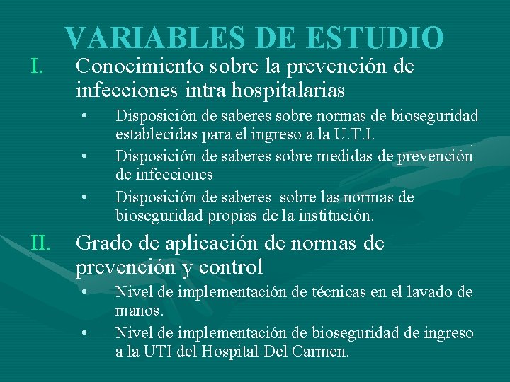 I. VARIABLES DE ESTUDIO Conocimiento sobre la prevención de infecciones intra hospitalarias • •