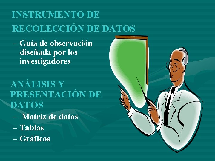 INSTRUMENTO DE RECOLECCIÓN DE DATOS – Guía de observación diseñada por los investigadores ANÁLISIS