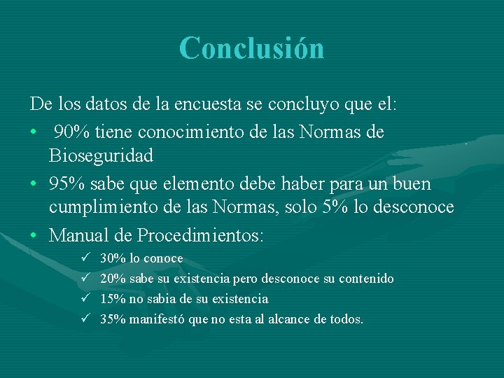 Conclusión De los datos de la encuesta se concluyo que el: • 90% tiene