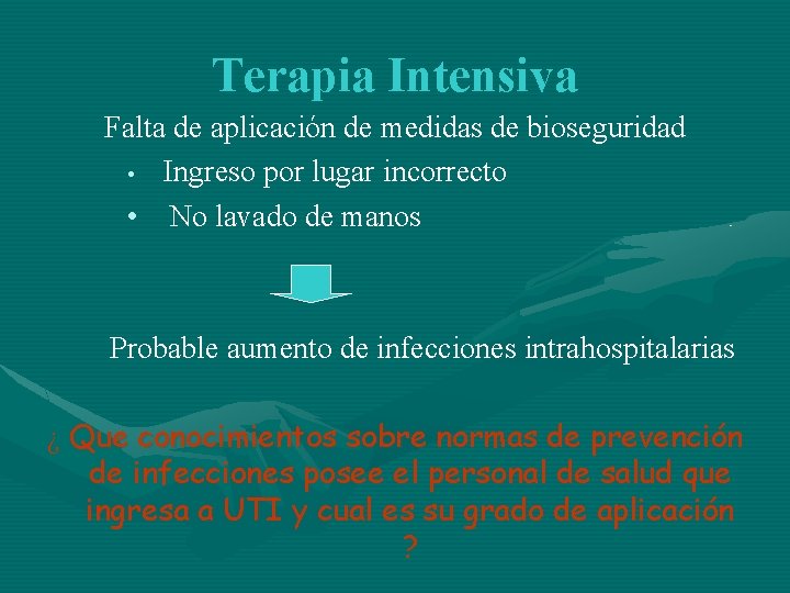 Terapia Intensiva Falta de aplicación de medidas de bioseguridad • Ingreso por lugar incorrecto