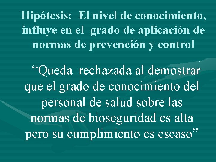 Hipótesis: El nivel de conocimiento, influye en el grado de aplicación de normas de