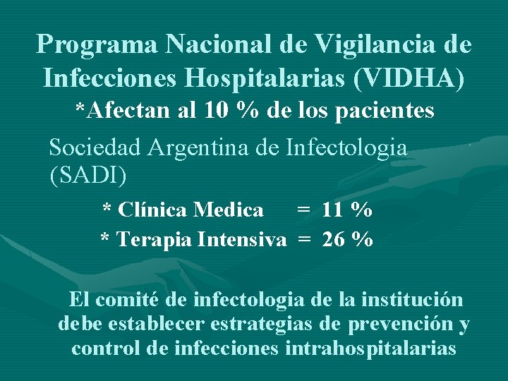 Programa Nacional de Vigilancia de Infecciones Hospitalarias (VIDHA) *Afectan al 10 % de los