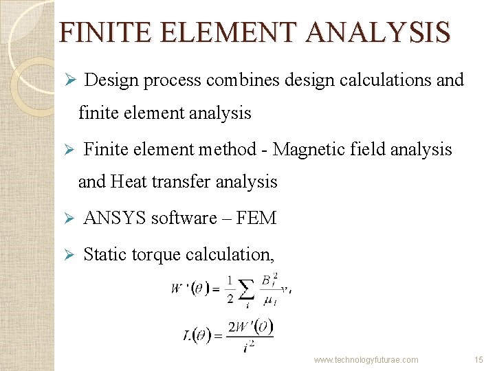FINITE ELEMENT ANALYSIS Ø Design process combines design calculations and finite element analysis Ø FINITE ELEMENT ANALYSIS Ø Design process combines design calculations and finite element analysis Ø