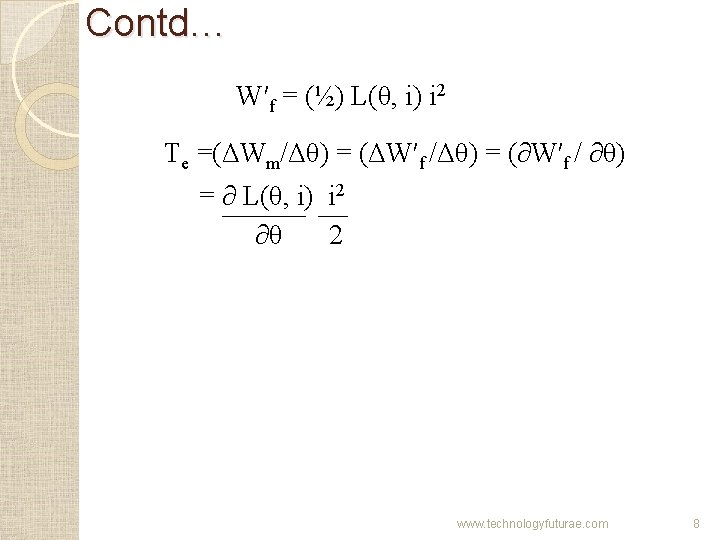 Contd… W′f = (½) L(θ, i) i 2 Te =(ΔWm/Δθ) = (ΔW′f /Δθ) = Contd… W′f = (½) L(θ, i) i 2 Te =(ΔWm/Δθ) = (ΔW′f /Δθ) =