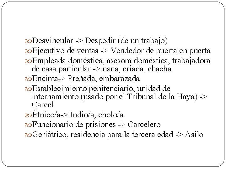  Desvincular -> Despedir (de un trabajo) Ejecutivo de ventas -> Vendedor de puerta