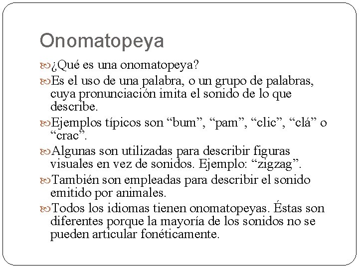 Onomatopeya ¿Qué es una onomatopeya? Es el uso de una palabra, o un grupo