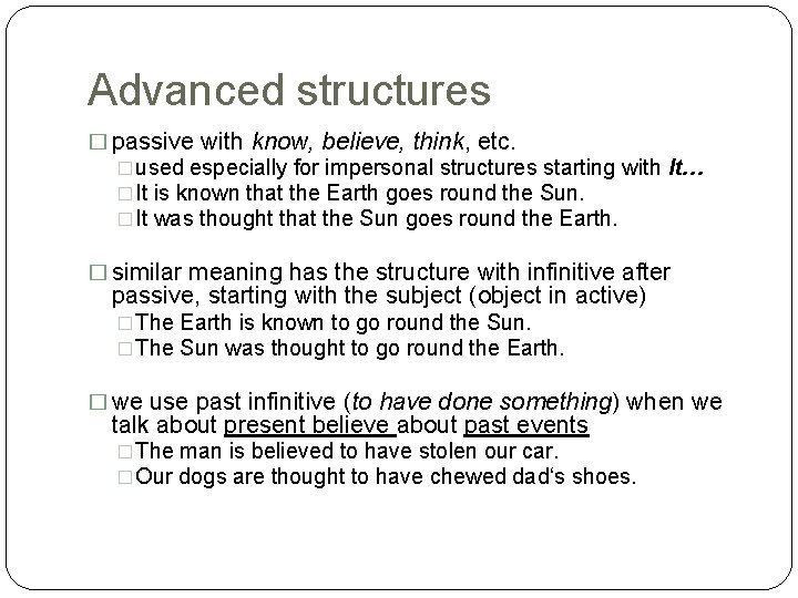 Advanced structures � passive with know, believe, think, etc. �used especially for impersonal structures