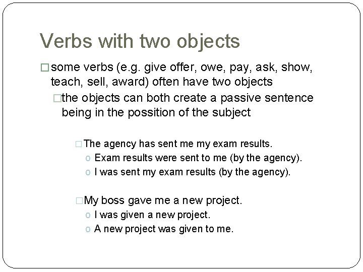 Verbs with two objects � some verbs (e. g. give offer, owe, pay, ask,