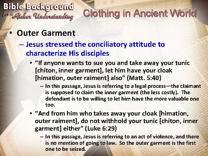 Clothing in Ancient World • Outer Garment – Jesus stressed the conciliatory attitude to