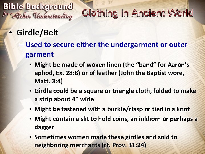 Clothing in Ancient World • Girdle/Belt – Used to secure either the undergarment or